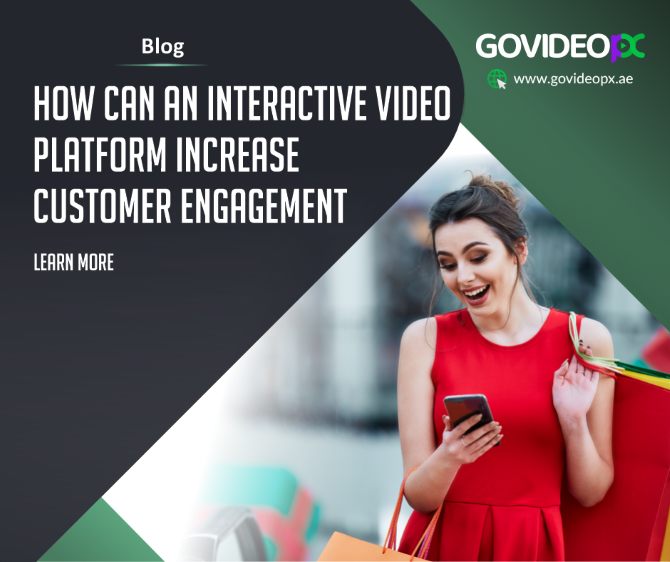 GovideoPX publishes a Blog on how can an interactive video platform increase customer engagement