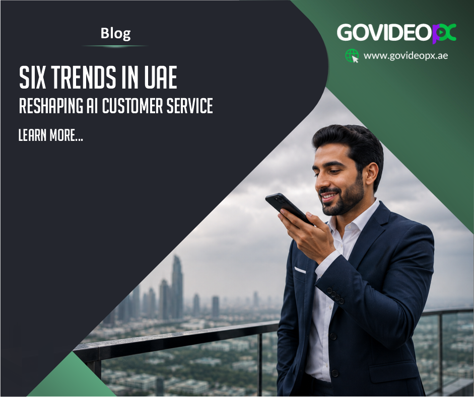 GovideoPX publishes a Blog on Six Trends in UAE reshaping AI Customer Service